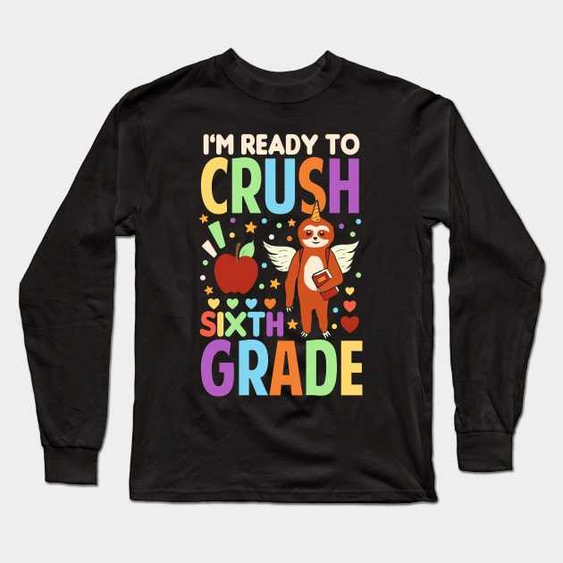 I'm Ready To Crush Sixth Grade Sloth Unicorn Back To School Long Sleeve T-Shirt by Tesszero